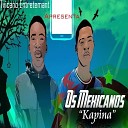 Os Mexicanos - Kapina