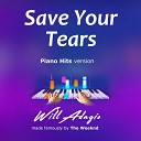 Will Adagio - Save Your Tears Piano Version