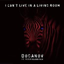 Doganov feat Peter Slabbynck - I Can t Live In a Living Room feat Peter…