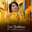 Zaynura Pulodova - Dil Bohtaam