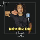 Akshay Tamayche - Maine Dil Se Kaha Unplugged