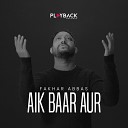 Fakhar Abbas - Aik Baar Aur