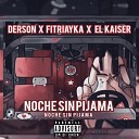 Derson Fitriayka El Kaiser - Noche Sin Pijama