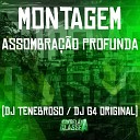 DJ TENEBROSO ORIGINAL DJ G4 Original - Montagem Assombra o Profunda