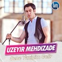 Uzeyir Mehdizade - Sene Yazigim Gelir