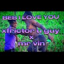 Xfrictor u guy feat Mr vin - Beb I love you feat Mr vin