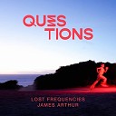 LOST FREQUENCIES JAMES ARTHUR - Questions