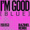 DAVID GUETTA feat BEBE REXHA - I M GOOD BLUE