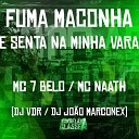 mc 7 belo DJ Jo o Marconex DJ VDR feat Mc… - Fuma Maconha e Senta na Minha Vara