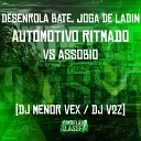 DJ V2Z DJ Menor Vex - Desenrola Bate Joga de Ladin Automotivo Ritmado Vs…