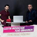 Uzeyir Mehdizade feat Fuad brahimov - Она Моя Милая