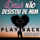 Felipe Allef - Deus N o Desistiu de Mim Playback