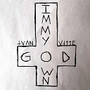 IVAN VITTE - I m My Own God