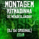 DJ G4 Original - Montagem Ritmadinha de Mendesl ndia
