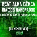 DJ Menor Vex - Beat Alma G mea Dia dos Namorados So uma Botada Vs Pumba La…