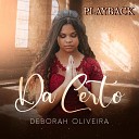 Deborah Oliveira - Da Certo Playback