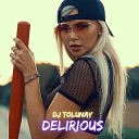 DJ Tolunay - DELIRIOUS