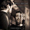 Chris Musick - Sweet Dreams Are Made Of This Cover