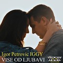 Igor Petrovic Iggy - Vi e od ljubavi