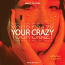 Nikko Culture Nayio Bitz - Your Crazy Nayio Bitz Remix