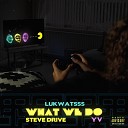 Lukwatsss feat Steve Drive YV - What We Do