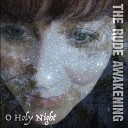The Rude Awakening - O Holy Night