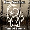 Ram Sanchez - Tears of Sorrow