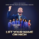Seer Victor feat NJI heavenly voices - Lift Your Name on High