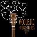 Acoustic Heartstrings - I Still Haven t Found What I m Looking For