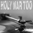 3 Dope Brothas - Holy War Too Originally Performed by The Marine Rapper…