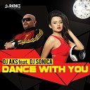 DJ AKS feat DJ Sonica - Dance With You