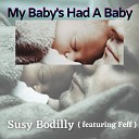 Susy Bodilly feat Feff - My Baby s Had a Baby