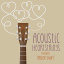 Acoustic Heartstrings - I Knew You Were Trouble