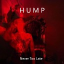 Hump - Never Too Late