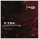 F Tek - Born For This Original mix