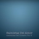 Salmistas del Amor - Que Mi Vida Entera Est