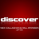 Nick Callaghan Will Atkinson - Let Go Original Mix