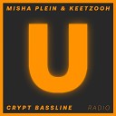 Misha Plein Keetzooh - Crypt Bassline Radio Mix