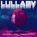 Tom Ferry DFUX feat Nick De La Hoyde - Lullaby Extended Mix