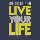 Radio for the People - Live Your Life Y O L O