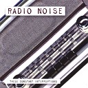 Radio Noise - This One s Not For You
