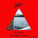 Moodyboy - All I Want Moodyboy Remix