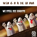 Iv n G R De la Rua - We Still See Ghosts