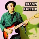 Travis Koester - The Girl Can Cook