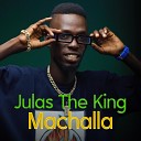 Julas The King - Machalla