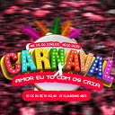 Dj Gs da Reta velha Nego Doze Dj Claudinho Mpc Mc Dg Da… - Carnaval X Amor Eu To Com os Cria