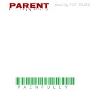 PARENT - Painfully