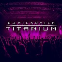 Dj Nickovich - Titanium