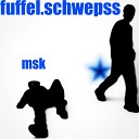 Fuffel Schwepss - Msk