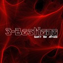 S Bastiano - Don t Be Afraid